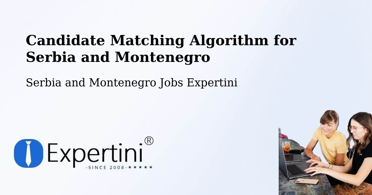 Candidate Matching Algorithm Overview – Strathmore - Serbia and Montenegro Jobs Expertini
